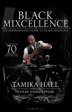 portada Black Mixcellence: A Comprehensive Guide to Black Mixology (a Cocktail Recipe Book, Classic Cocktails, and Mixed Drinks) (en Inglés)