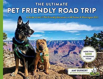 portada The Ultimate pet Friendly Road Trip: A Guide to the #1 pet Friendly Attraction in 48 States & Washington D. C. [Idioma Inglés] 
