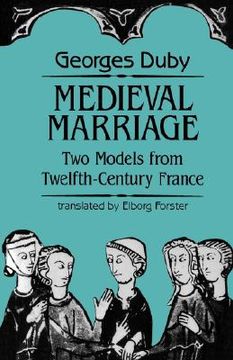 portada medieval marriage: two models from twelfth-century france (en Inglés)