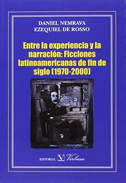 portada Entre la Experiencia y la Narración: Ficciones Latinoamericanas de fin de Siglo (1970-2000) (Ensayo)