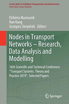 portada Nodes in Transport Networks - Research, Data Analysis and Modelling: 16Th Scientific and Technical Conference "Transport Systems. Theory and Practice. Transportation and Infrastructure) 