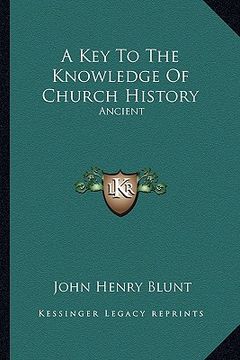 portada a key to the knowledge of church history: ancient (en Inglés)