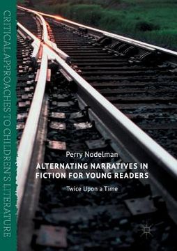 portada Alternating Narratives in Fiction for Young Readers: Twice Upon a Time (en Inglés)