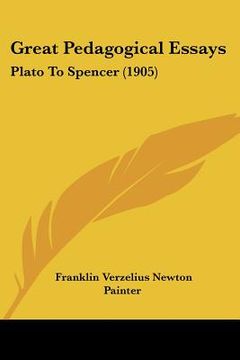 portada great pedagogical essays: plato to spencer (1905) (en Inglés)