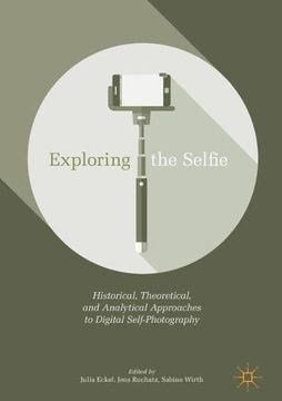 portada Exploring the Selfie: Historical, Theoretical, and Analytical Approaches to Digital Self-Photography (en Inglés)