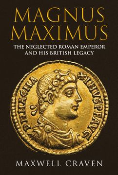 portada Magnus Maximus: The Forgotten Roman Emperor and His British Legacy (en Inglés)