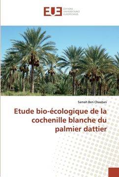 portada Etude bio-écologique de la cochenille blanche du palmier dattier (en Francés)