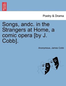 portada songs, andc. in the strangers at home, a comic opera [by j. cobb]. (en Inglés)