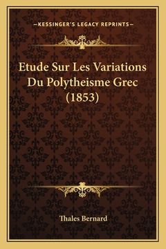 portada Etude Sur Les Variations Du Polytheisme Grec (1853) (en Francés)