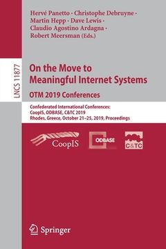 portada On the Move to Meaningful Internet Systems: Otm 2019 Conferences: Confederated International Conferences: Coopis, Odbase, C&tc 2019, Rhodes, Greece, O (in English)
