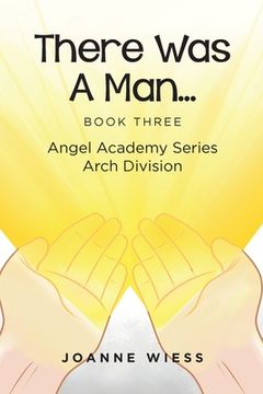 portada There Was a Man: Angel Academy Series Arch Division (en Inglés)