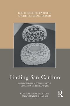 portada Finding san Carlino: Collected Perspectives on the Geometry of the Baroque (Routledge Research in Architectural History) (in English)