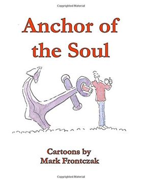 portada Anchor of the Soul: Cartoons by Mark Frontczak (en Inglés)