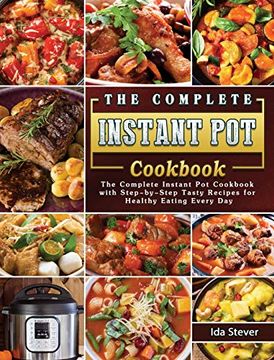 portada The Complete Instant pot Cookbook: The Complete Instant pot Cookbook With Step-By-Step Tasty Recipes for Healthy Eating Every day (en Inglés)