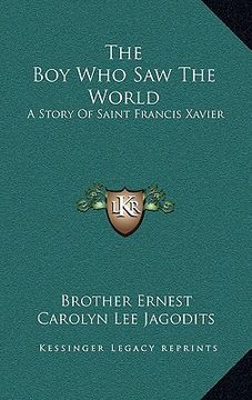 portada the boy who saw the world: a story of saint francis xavier (en Inglés)