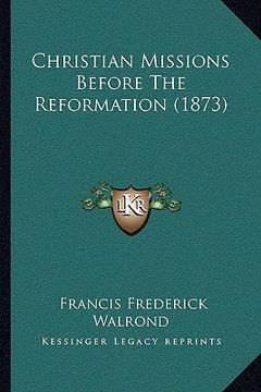 portada christian missions before the reformation (1873) (en Inglés)