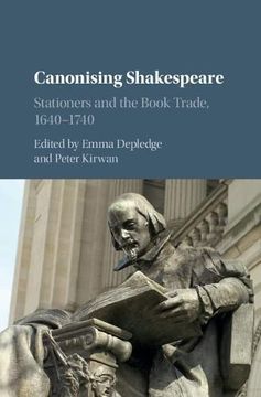 portada Canonising Shakespeare: Stationers and the Book Trade, 1640–1740 (en Inglés)