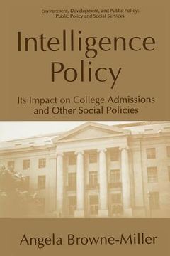 portada Intelligence Policy: Its Impact on College Admissions and Other Social Policies