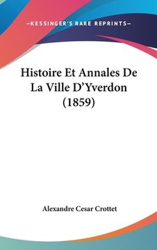 portada Histoire Et Annales De La Ville D'Yverdon (1859) (en Francés)