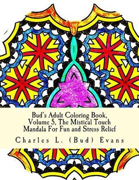 portada Bud's Adult Coloring Book, Volume 5, The Mistical Touch: Mandala For Fun and Stress Relief (en Inglés)