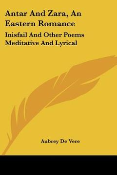 portada antar and zara, an eastern romance: inisfail and other poems meditative and lyrical (in English)
