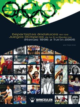 portada Deportistas Andaluces En Los Juegos Olímpicos De La Era Moderna. Atenas 1896 A Turín 2006 (in Spanish)
