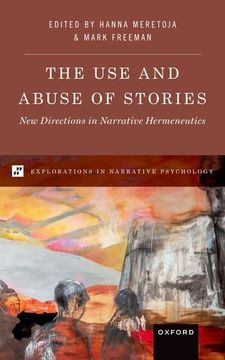 portada The use and Abuse of Stories: New Directions in Narrative Hermeneutics (Explorations in Narrative Psych Series) 