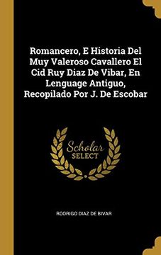 portada Romancero, e Historia del muy Valeroso Cavallero el cid ruy Diaz de Vibar, en Lenguage Antiguo, Recopilado por j. De Escobar