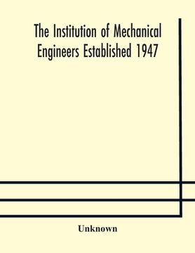 portada The Institution of Mechanical Engineers Established 1947; List of members 2nd March 1909; Articles and By-Laws (in English)