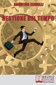 portada Gestione Del Tempo: Tecniche ed Esercizi Pratici per Gestire il Tempo in Modo Efficace (en Italiano)