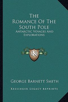 portada the romance of the south pole: antarctic voyages and explorations (en Inglés)