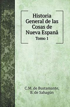 portada Historia General de las Cosas de Nueva Espanã: Tomo 1 (History Books)