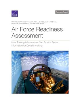 portada Air Force Readiness Assessment: How Training Infrastructure can Provide Better Information for Decisionmaking (Rand Project air Force; Research Report) (en Inglés)
