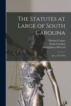 portada The Statutes at Large of South Carolina: Acts, 1787-1814
