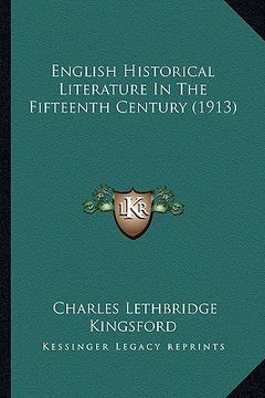 portada english historical literature in the fifteenth century (1913) (en Inglés)