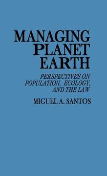 portada managing planet earth: perspectives on population, ecology, and the law (en Inglés)