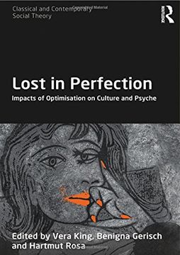 portada Lost in Perfection: Impacts of Optimisation on Culture and Psyche (Classical and Contemporary Social Theory) (in English)