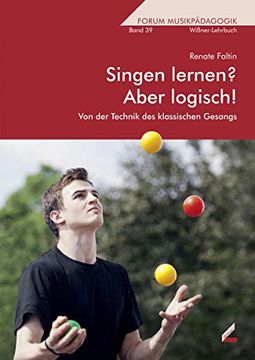 portada Singen Lernen? Aber Logisch! Von der Technik des Klassischen Gesangs (Wißner-Lehrbuch) (en Alemán)