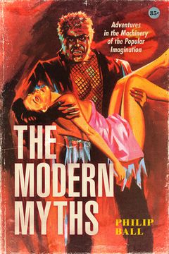 portada The Modern Myths: Adventures in the Machinery of the Popular Imagination 