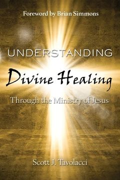 portada Understanding Divine Healing Through the Ministry of Jesus (en Inglés)