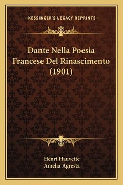 portada Dante Nella Poesia Francese Del Rinascimento (1901) (en Italiano)