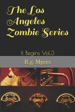 portada The Los Angeles Zombie Series: It Begins Vol.3 (in English)