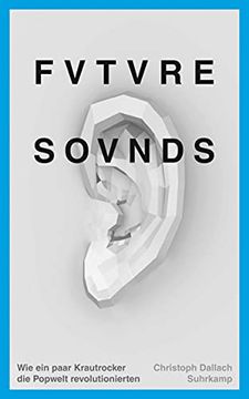 portada Future Sounds: Wie ein Paar Krautrocker die Popwelt Revolutionierten (en Alemán)