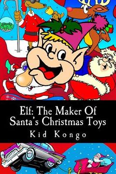 portada Elf: The Maker Of Santa's Christmas Toys (en Inglés)