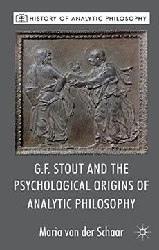 portada G.F. Stout and the Psychological Origins of Analytic Philosophy (History of Analytic Philosophy)