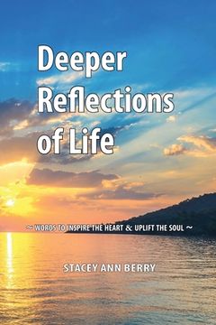 portada Deeper Reflections of Life: Words To Inspire The Heart and Uplift The Soul (in English)