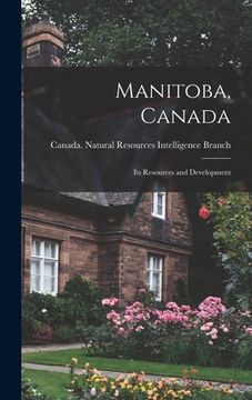 portada Manitoba, Canada: Its Resources and Development (en Inglés)