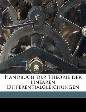 portada Handbuch Der Theorie Der Linearen Differentialgleichungen Volume 2, PT.2 (en Alemán)