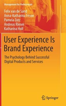 portada User Experience Is Brand Experience: The Psychology Behind Successful Digital Products and Services (en Inglés)
