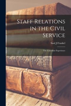 portada Staff Relations in the Civil Service: the Canadian Experience (en Inglés)
